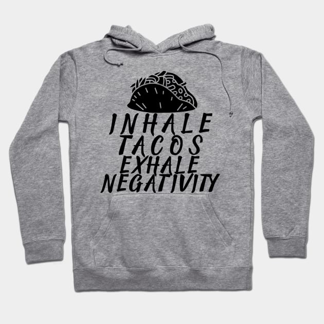 T-Shirt Inhale tacos exhale negativity Hoodie by Cool Dude Store